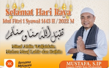 MUSTAFA,S.IP, Beserta Keluarga Mengucapkan selamat Hari Raya Idul Fitri 1 Syawal 1443 H Tahun 2022.